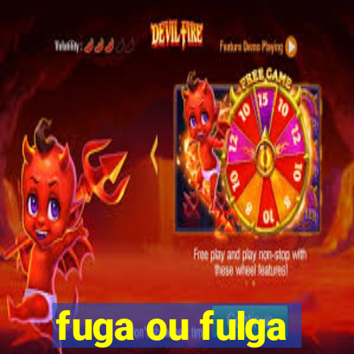 fuga ou fulga